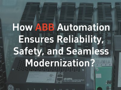 How ABB Automation Ensures Reliability, Safety, and Seamless Modernization？